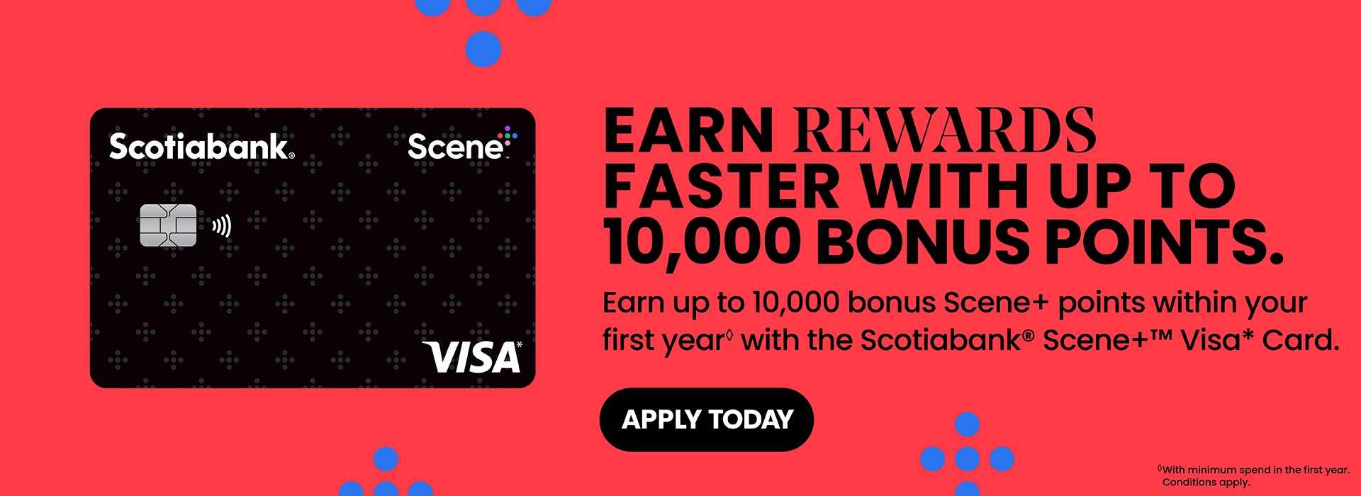Text Reading 'Earn rewards faster with up to 10,000 bonus points. Earn up to 10,000 bonus Scene+ points within your first year with the Scotiabank Scene+ Visa Card. You can 'Apply Today' by clicking on the button below.'